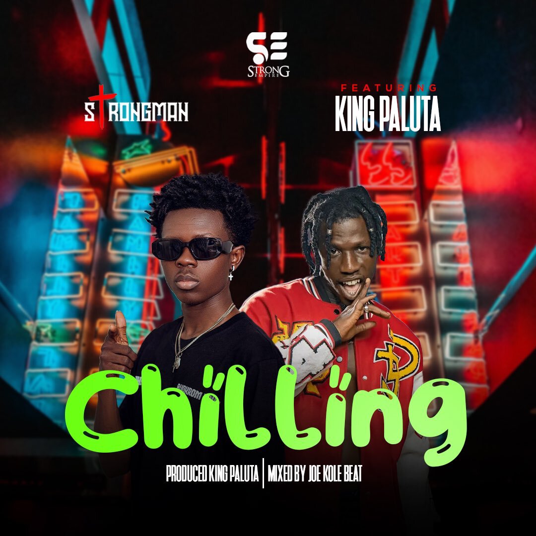 Strongman – Chilling ft King Paluta