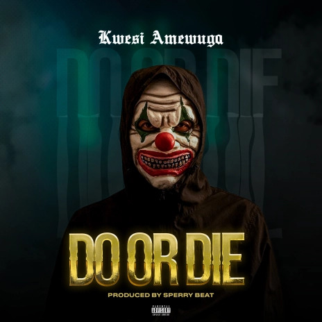 Kwesi Amewuga – Do or Die