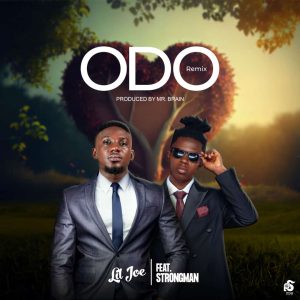 Lil Joe – Odo ft Strongman mp3 download