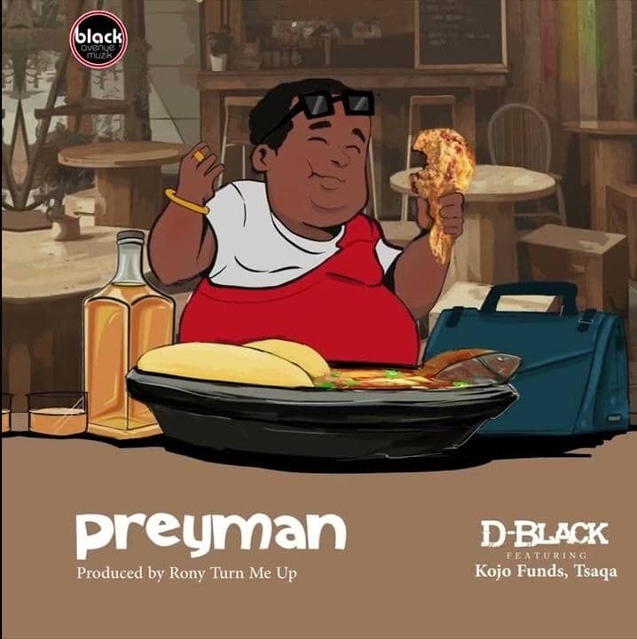 D-Black – Preyman ft. Kojo Funds & Tsaqa