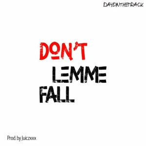 Dayonthetrack – Don’t Lemme Fall mp3 download