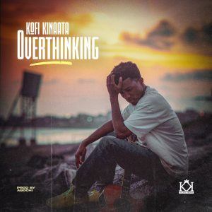 Kofi Kinaata – Overthinking mp3 download