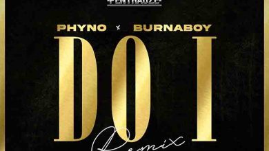 Phyno - Do I (Remix) ft Burna Boy mp3 download