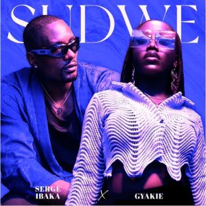 Serge Ibaka & Gyakie – Sudwe mp3 download