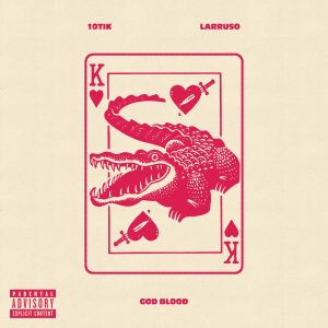 10Tik – Good Blood ft Larruso mp3 download