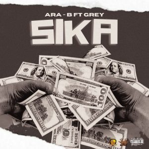 Ara-B – Sika (Money) ft Grey mp3 download
