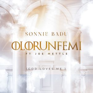 Sonnie Badu – Olorunfemi (God Loves Me) ft Joe Mettle mp3 download
