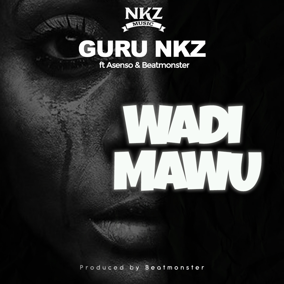 Guru NKZ – Wadi Mawu ft. Asenso & Beat Monsta