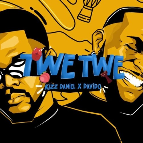 Kizz Daniel – Twe Twe (Remix) ft Davido