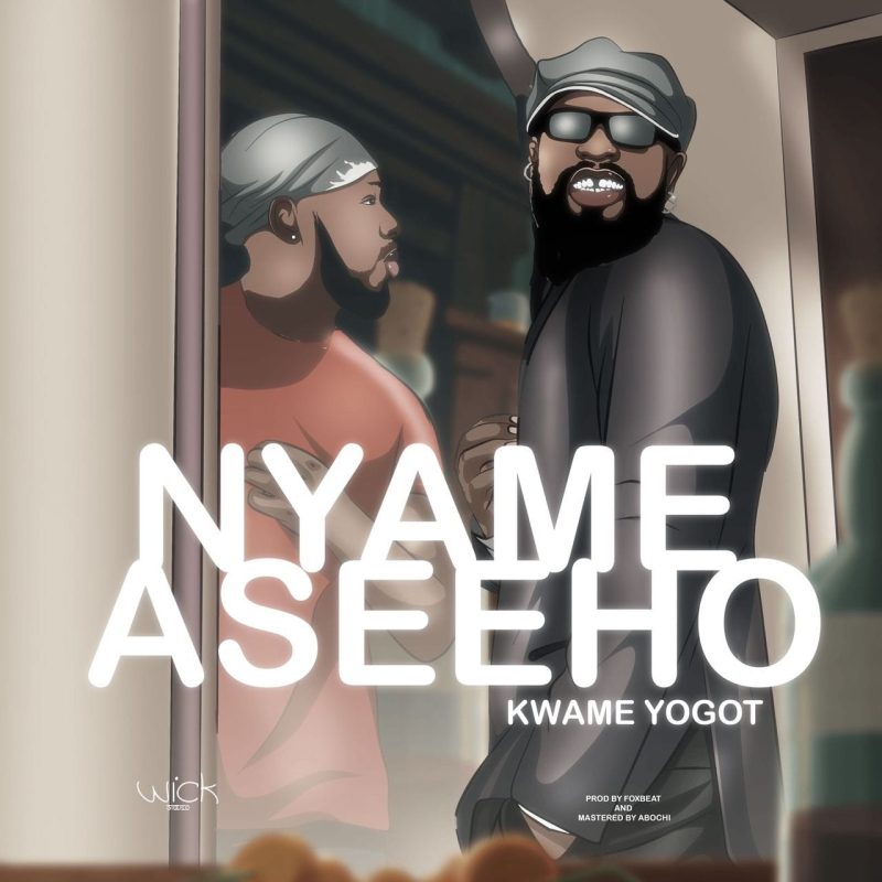 Kwame Yogot – Nyame As3e Ho