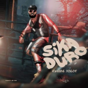Kwame Yogot – Sika Duro mp3 download