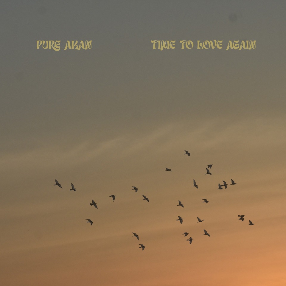 Pure Akan – Time To Love Again