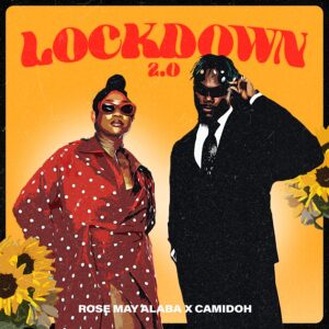 Rose May Alaba – Lockdown 2.0 ft Camidoh mp3 download