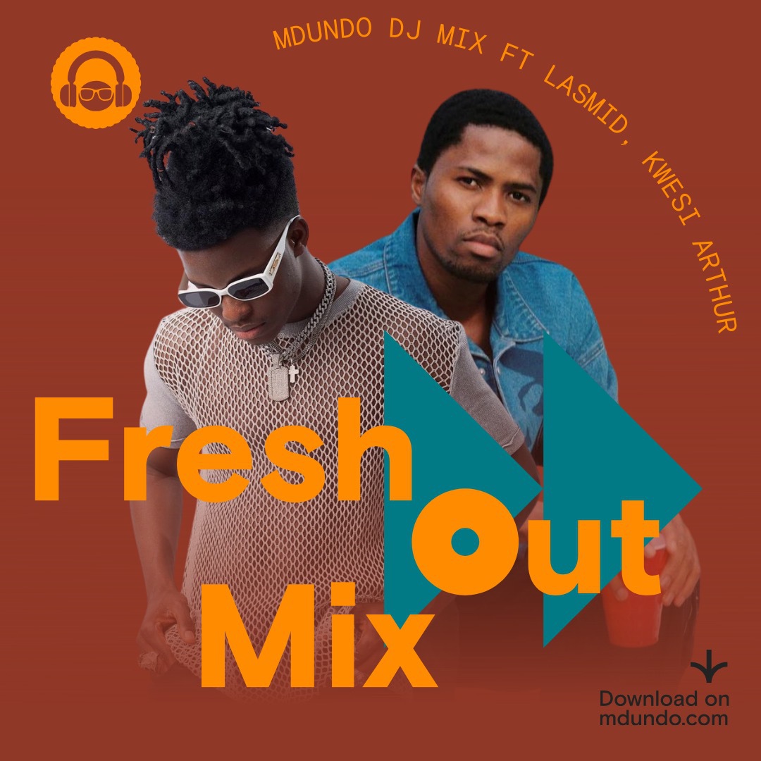 Fresh Out Mix ft. Lasmid, Kwesi Arthur & more on Mdundo