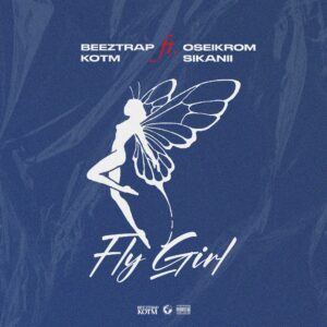 Beeztrap KOTM – Fly Girl ft Oseikrom Sikanii mp3 download
