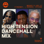 Download High Tension Dancehall Mix ft Stonebwoy, J Derobie, Epixode & more on Mdundo