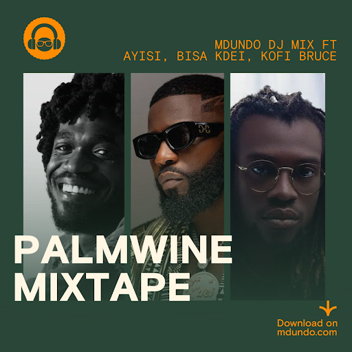 Download Palmwine Mixtape ft. Ayisi, Bisa Kdei, Kofi Bruce & more on Mdundo