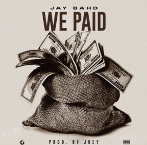 Jay Bahd – We Paid mp3 download