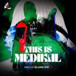 DJ Lord OTB – This Is Medikal