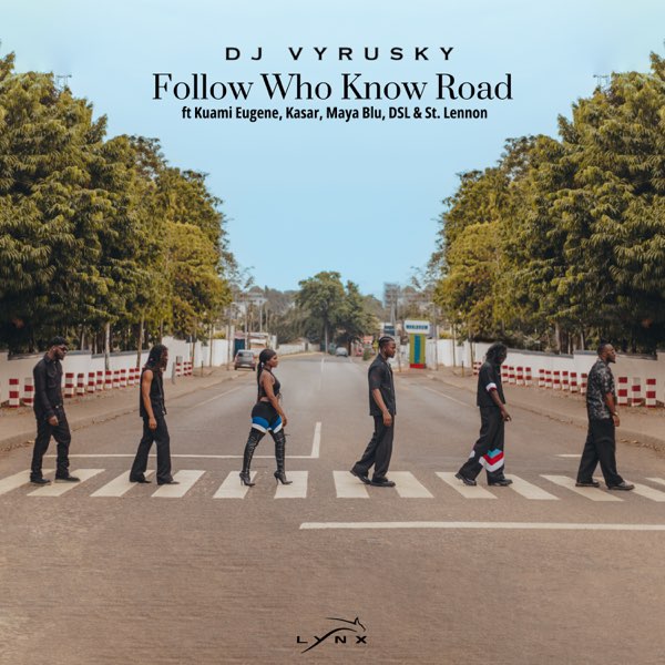DJ Vyrusky – Follow Who Know Road ft. Kuami Eugene, DSL, st Lennon, Maya Blu & Kasar
