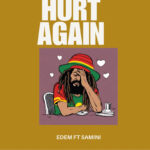 Edem – Hurt Again ft. Samini
