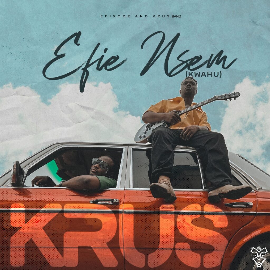 Epixode & Krus Band – Efie Nsem