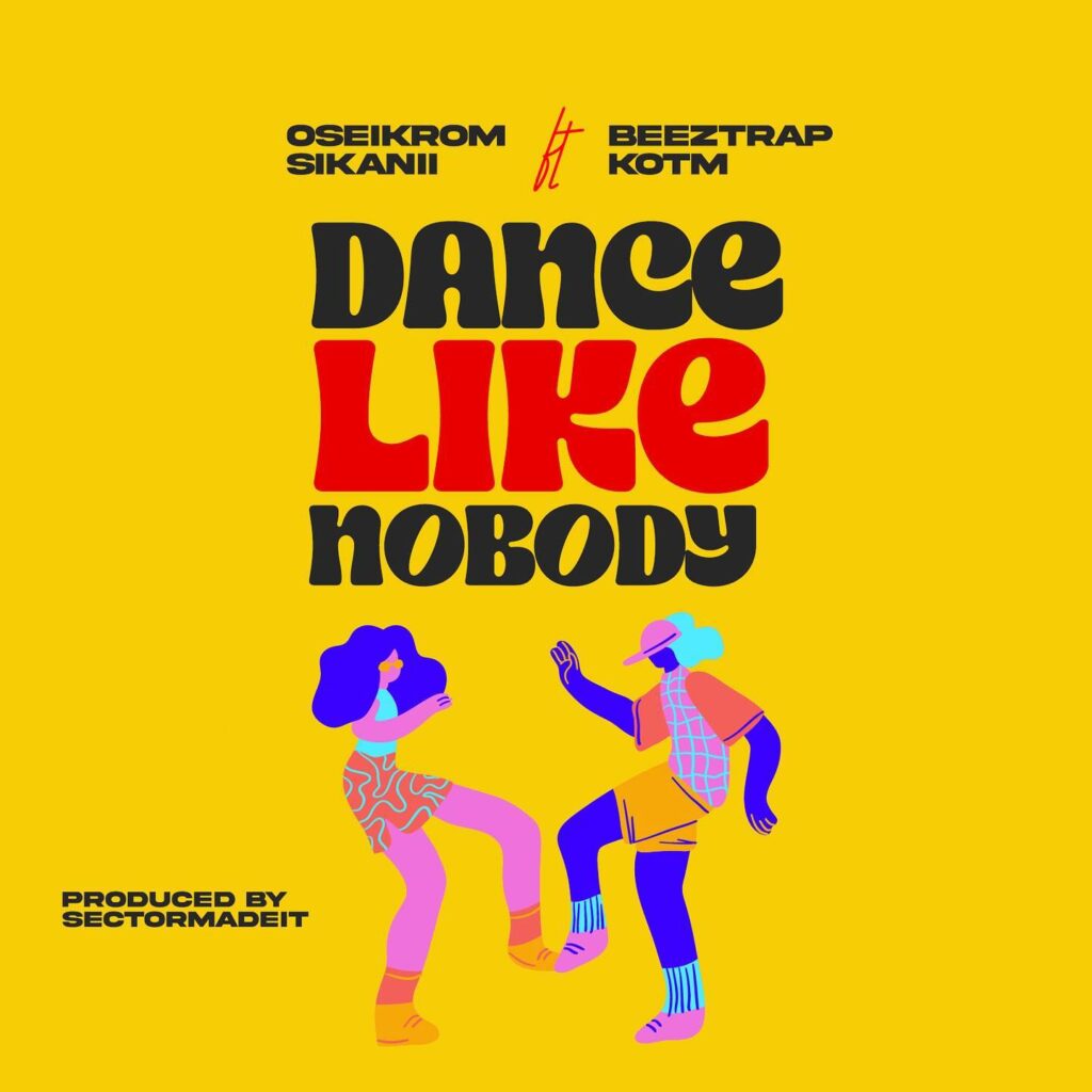 Oseikrom Sikanii – Dance Like Nobody ft. Beeztrap KOTM