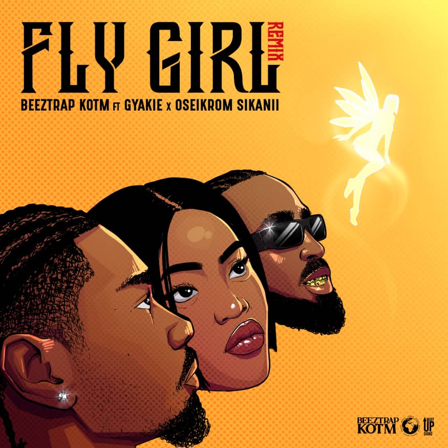 Beeztrap KOTM – Fly Girl (Remix) ft. Gyakie & Oseikrom Sikanii