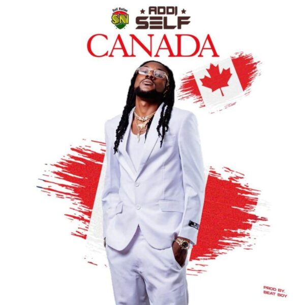 Download MP3: Addi Self – Canada | Ndwompafie.net