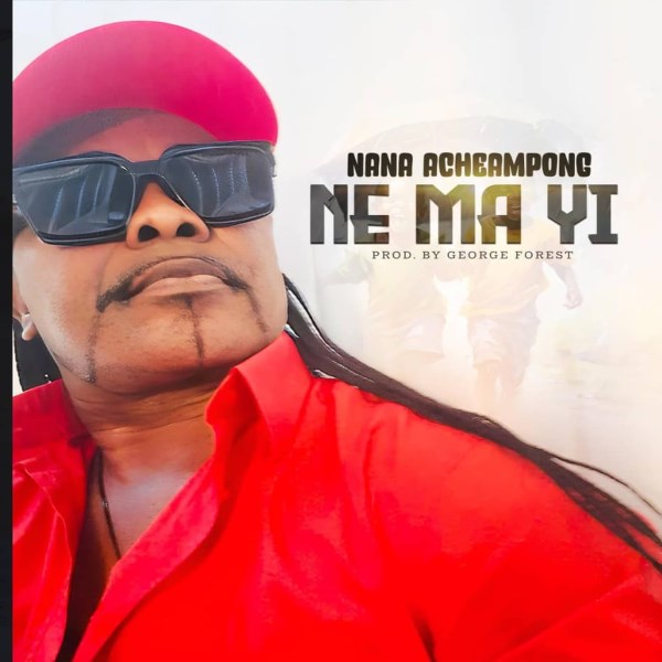 Nana Acheampong – Ne Ma Yi