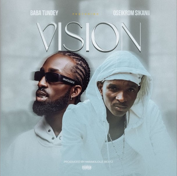 Baba Tundey – Vision ft. Oseikrom Sikanii