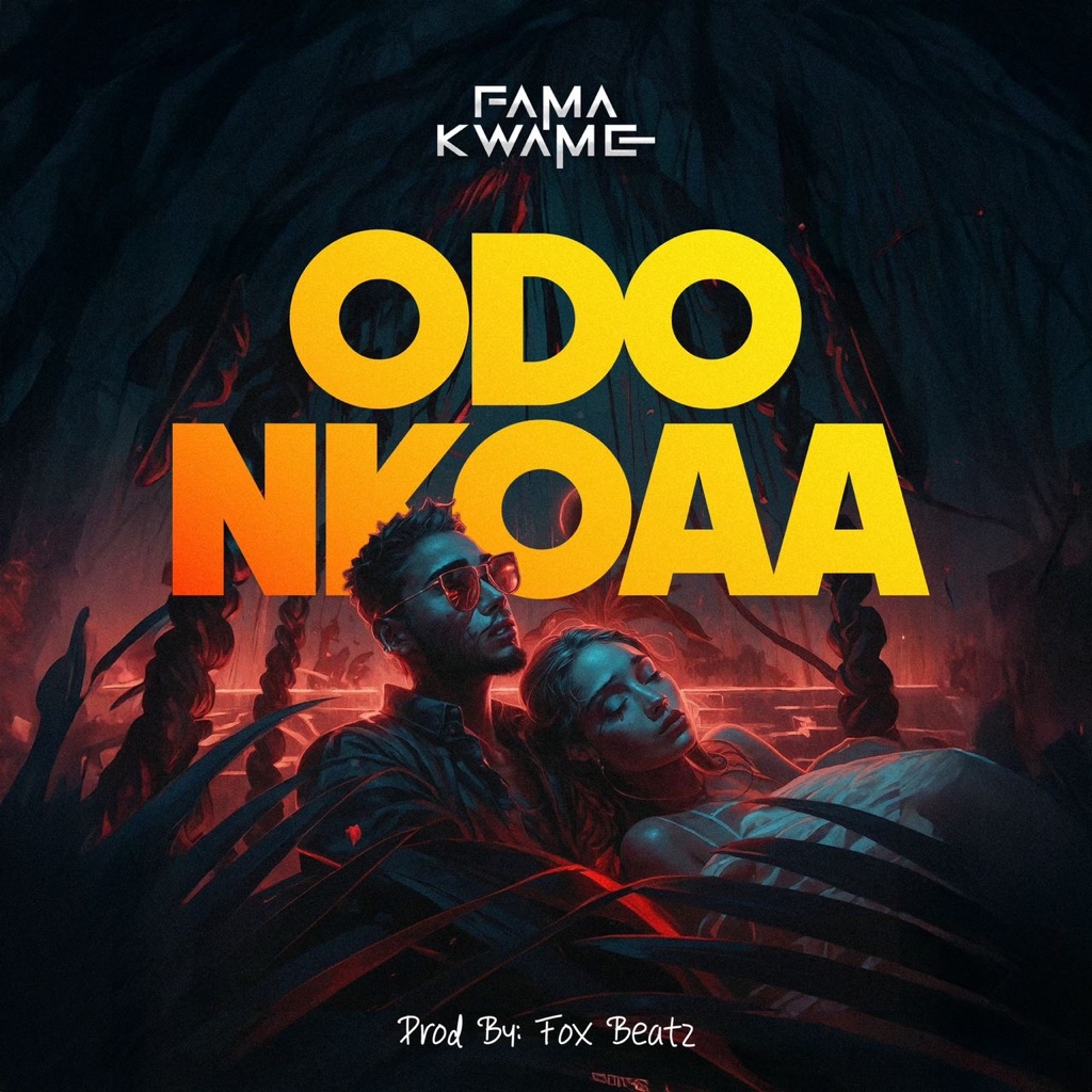 Fama Kwame – Odo Nkoaa