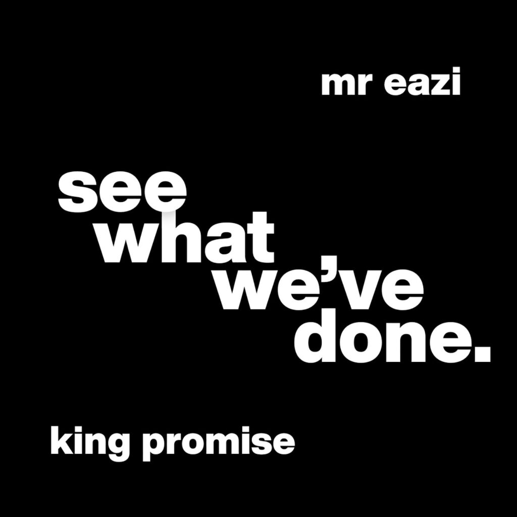 King Promise – See What We’ve Done ft. Mr Eazi