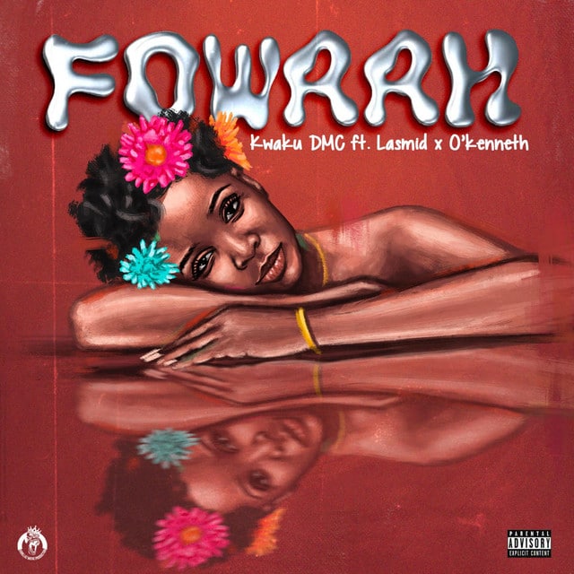 Kwaku DMC – Fowaah ft. Lasmid & O’Kenneth