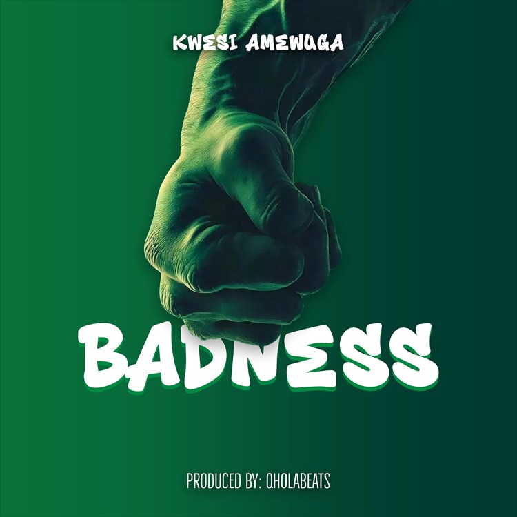Kwesi Amewuga – Badness
