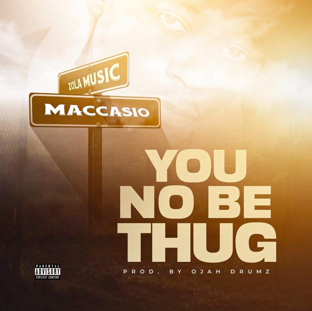 Maccasio – You No Be Thug