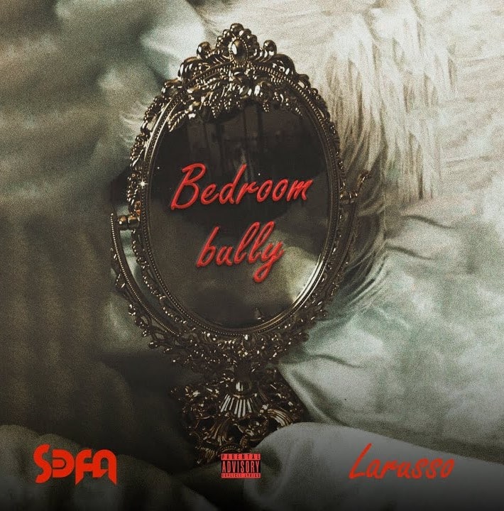 Sefa – Bedroom Bully ft. Larusso