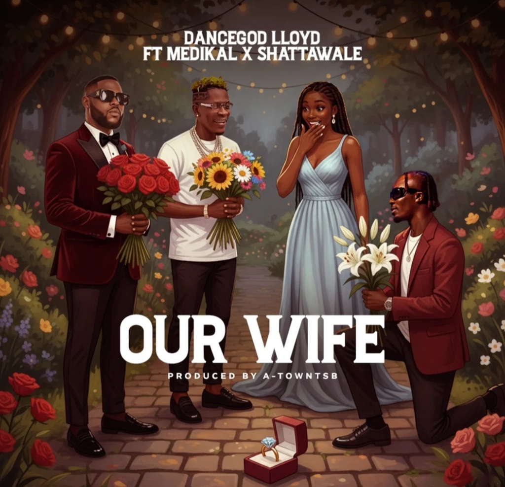 Dancegod Lloyd – Our Wife ft. Medikal & Shatta Wale