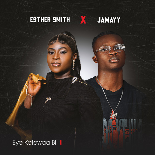 Esther Smith x Jamayy – Eye Ketewaa Bi II