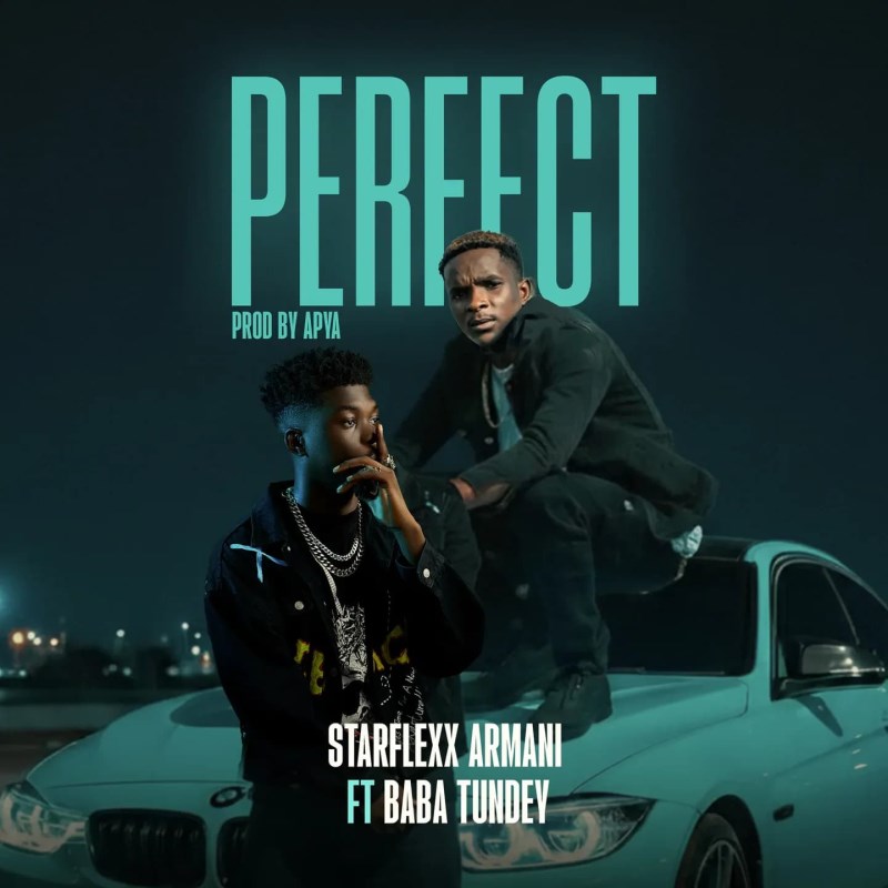 Starflexx Armani – Perfect ft. Baba Tundey