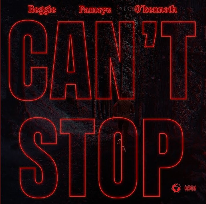 Reggie – Can’t Stop ft. Fameye, O’Kenneth