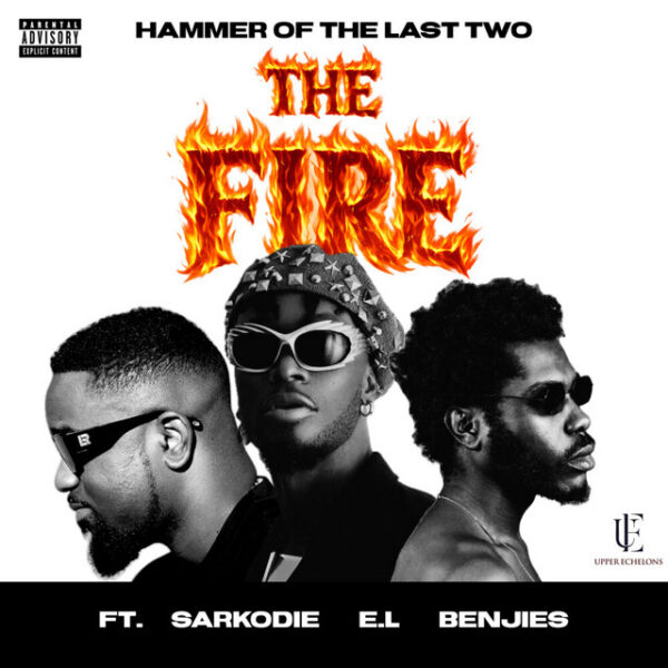 Hammer Of The Last Two – The Fire ft. Sarkodie, E.L & Benjies