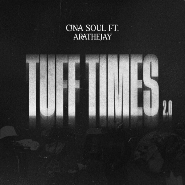 Cina Soul – Tuff Times 2.0 ft. AratheJay