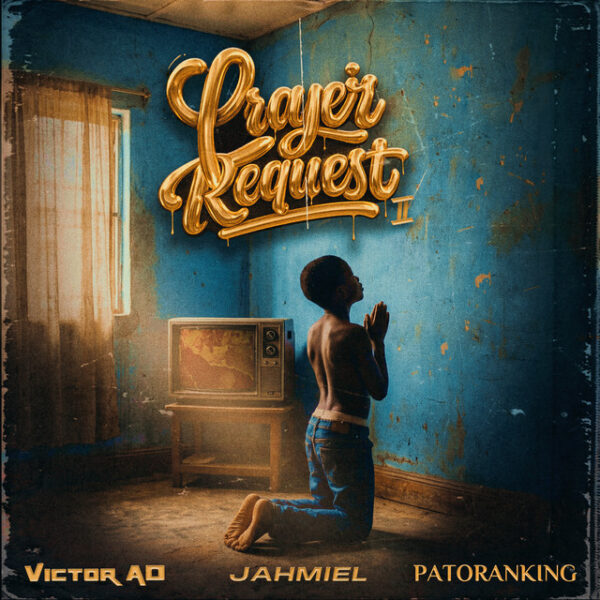 Victor AD – Prayer Request II ft. Jahmiel & Patoranking