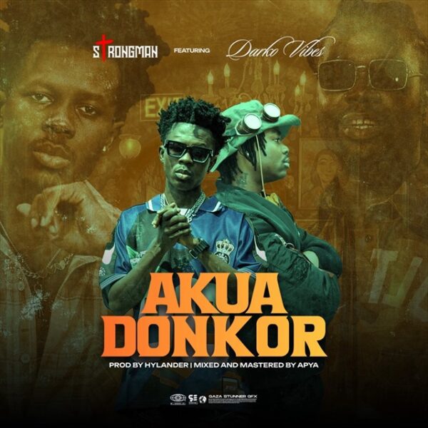 Strongman – Akua Donkor ft. DarkoVibes