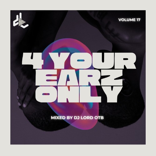 4 Your Earz Only Vol. 17 (Mixtape)