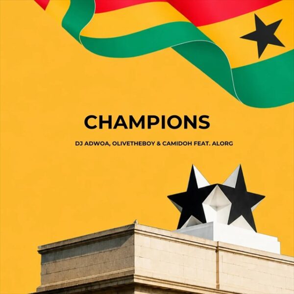 Download MP3: DJ Adwoa – Champions ft. Olivetheboy, Camidoh & AlorG ...