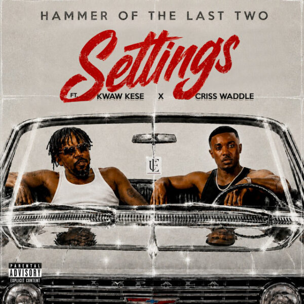 Hammer of The Last Two – Settings ft. Kwaw Kese & Criss Waddle