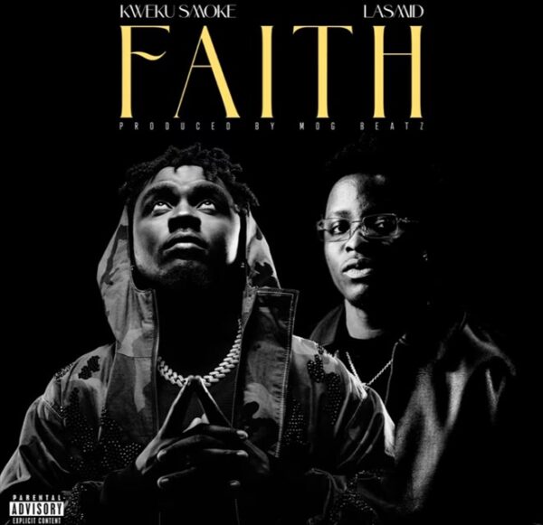Kweku Smoke – Faith ft. Lasmid