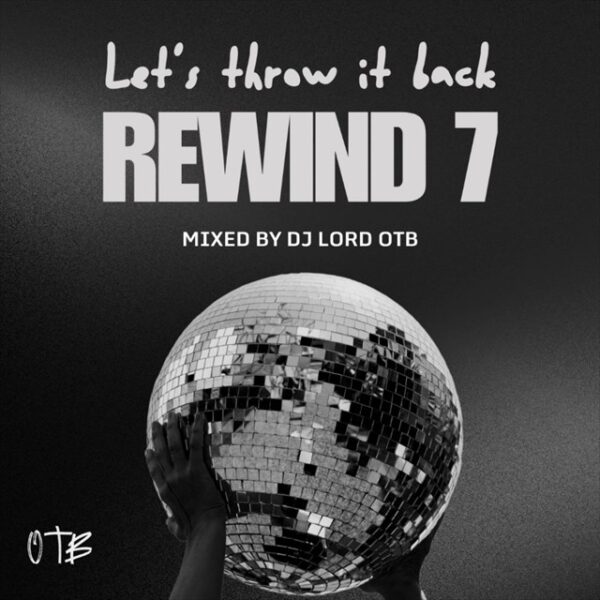DJ Lord OTB – Rewind 7 (Mixtape)